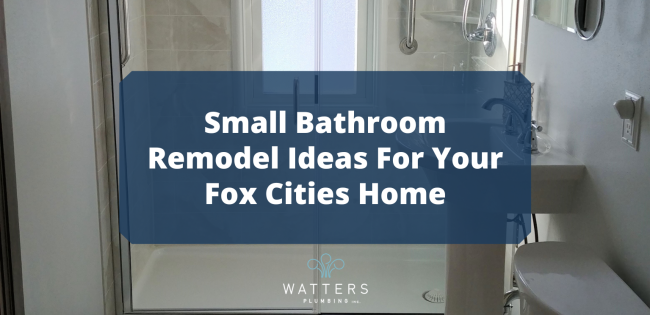 Photo of a small bathroom with text over top that says, "Small Bathroom Remodel Ideas for your Fox Cities Home"