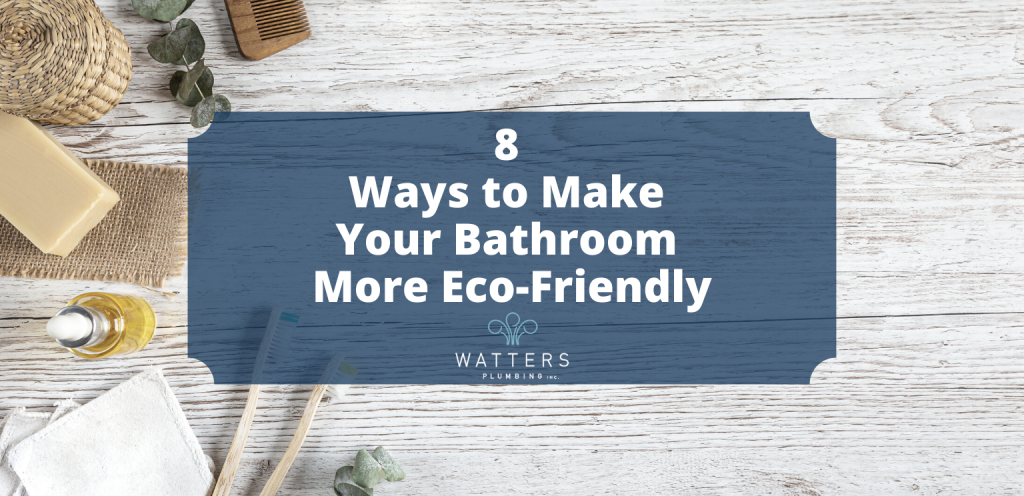 Ways to Make Your Bathroom More Eco-Friendly