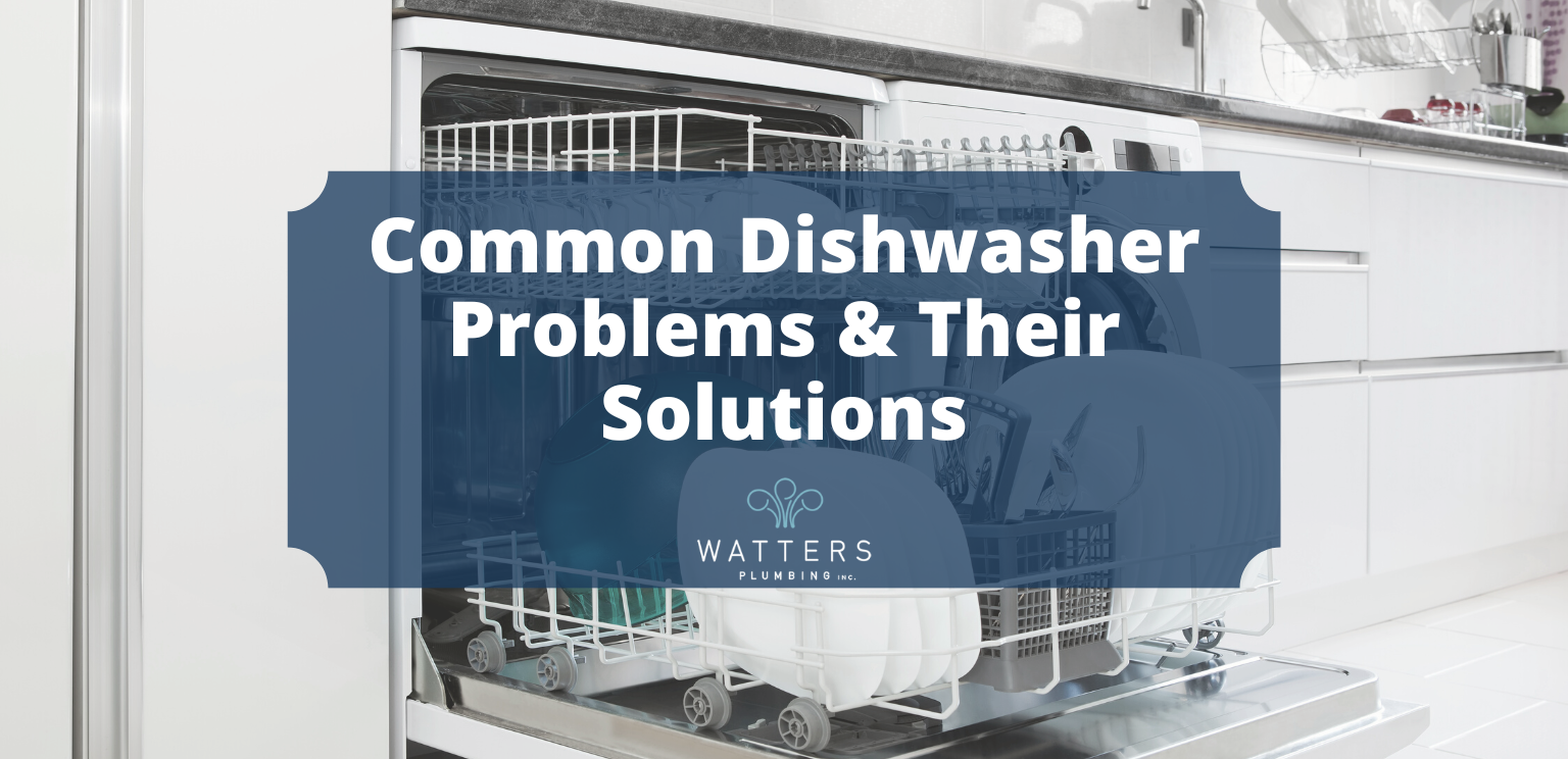 3 Common Dishwasher Problems & Solutions Watters Plumbing