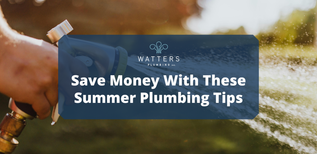 Photo of someone spraying water from a garden hose and text over top that says, "Save Money With These Summer Plumbing Tips"